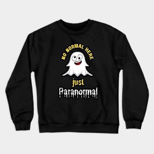 No Normal Here  Just Paranormal Crewneck Sweatshirt